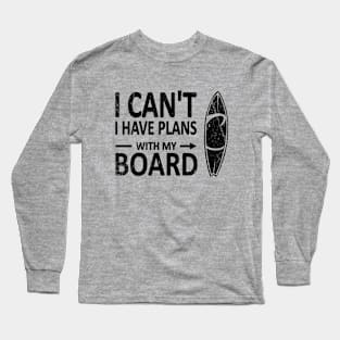 I can't I have plans with my Board black Long Sleeve T-Shirt